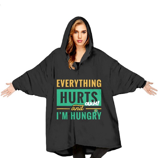 Everything Hurts And I Am Hungry Funny Gym Fitness Blanket Hoodies