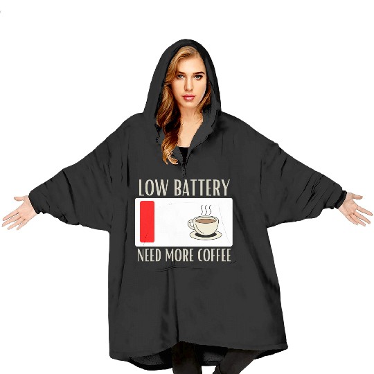 Fueling Up on Caffeine for the Low Battery Blues Blanket Hoodies