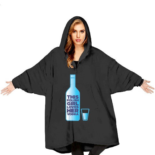this polish girl loves her vodka Blanket Hoodies