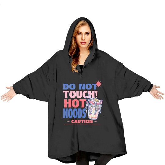 Funny "Do Not Touch Hot Noods" Cup Noodle Graphic Blanket Hoodies