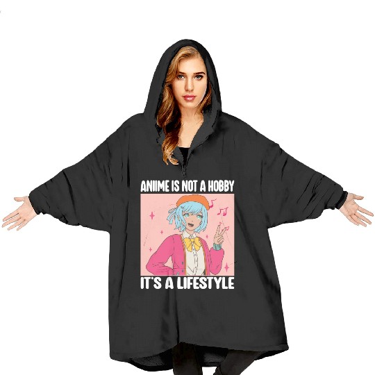 Anime is Not A Hobby It's a Lifestyle Funny Anime Blanket Hoodies