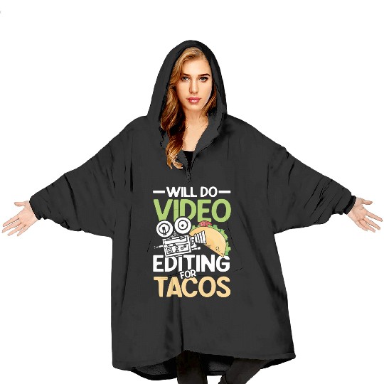 Will Do Video Editing For Tacos For A Filmmaker Ca Blanket Hoodies