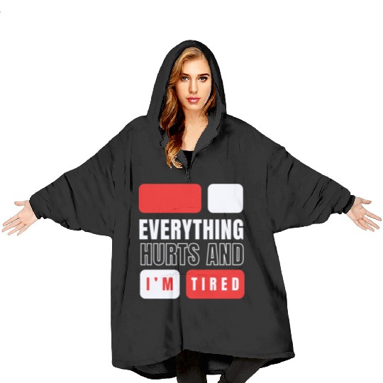 Everything hurts and i'm tired Blanket Hoodies