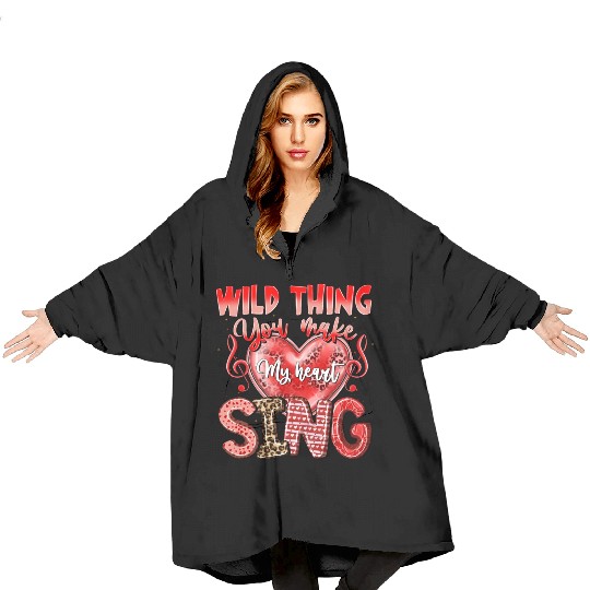 Wild Thing You Make My Heart Sing Blanket Hoodies