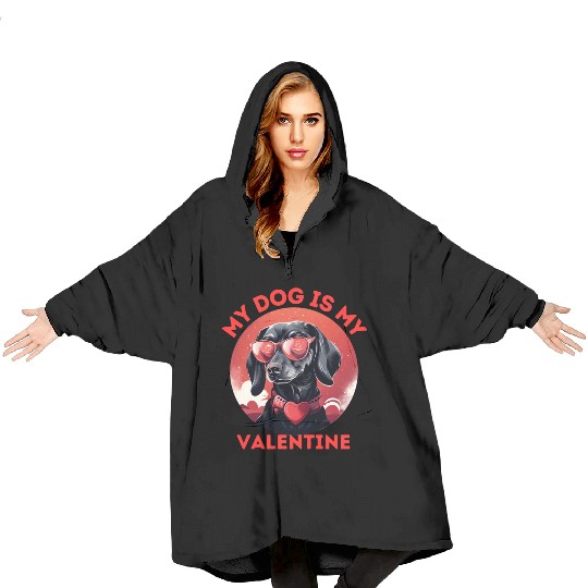 My Dog is my Valentine's Day 2024 Dachshund Dogs Blanket Hoodies