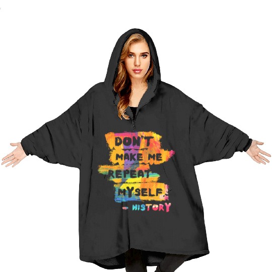 Hilarious History Repeat Myself Funny Teacher Blanket Hoodies