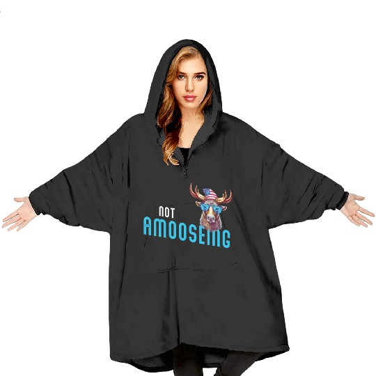 Not Amooseing Cool Moose Blanket Hoodies