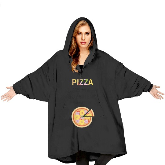 PIZZA is my Boyfriend - Girlfriend True Story Blanket Hoodies