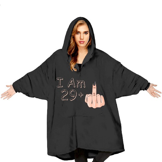 I Am 29 + 1 Middle Finger Blanket Hoodies I Am 29 Plus,