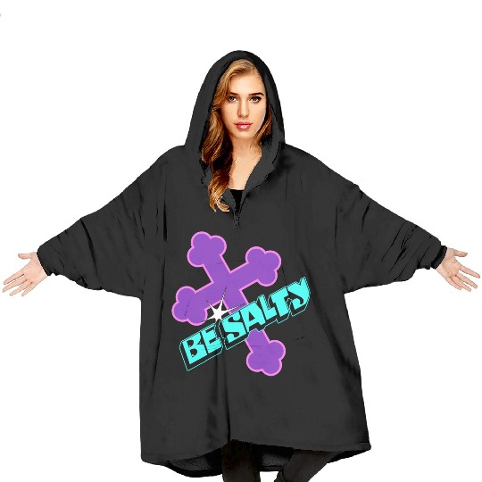 Be Salty Blanket Hoodies