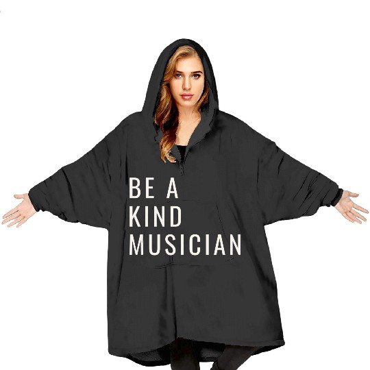 Be A Kind Musician Blanket Hoodies