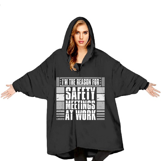 Funny I'm The Reason For Safety Meetings At Work Blanket Hoodies