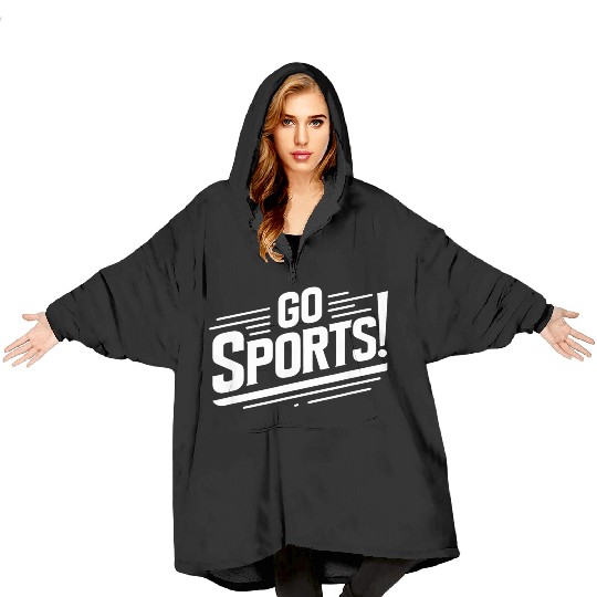 Go Sports Funny Sarcastic Saying Slogan Blanket Hoodies