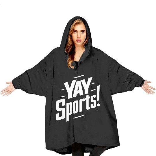 Yay Sports Funny Sarcastic Saying Slogan Blanket Hoodies