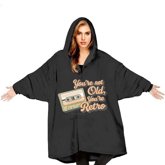 You're Not Old You're Retro Classic Cassette Tape Blanket Hoodies