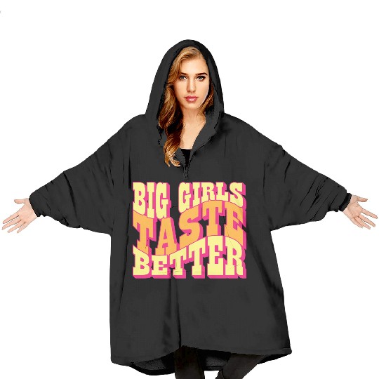 Big Girls Taste Better Chubby Thick Girls Curvy Blanket Hoodies