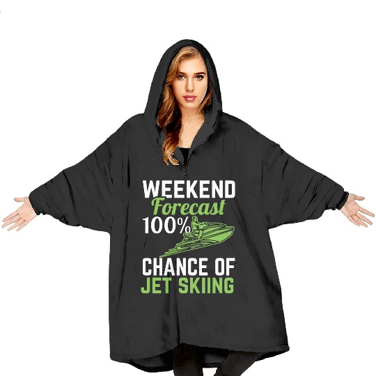 Weekend Forecast 100% Chance Of Jet Skiing Jetski Blanket Hoodies