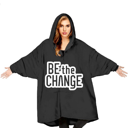 Be the Change Blanket Hoodies