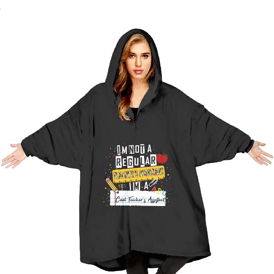 I'm Not a Regular Teacher Assistant Cool Teacher A Blanket Hoodies