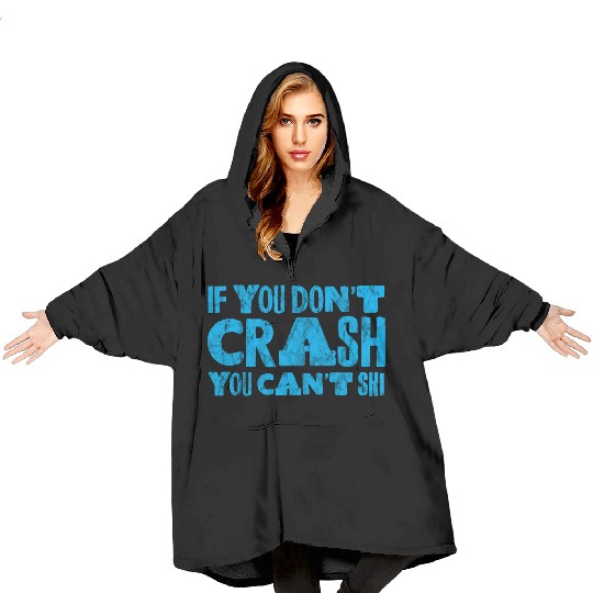 If You Don't Crash You Can't Ski 3 Blanket Hoodies