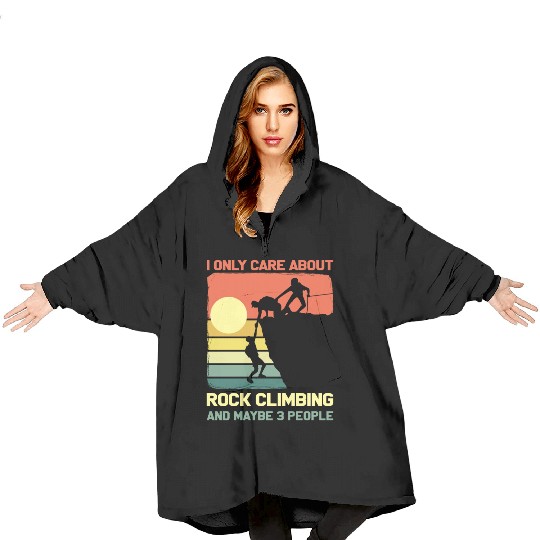 I Only Care About Rock Climbing And Maybe 3 People Blanket Hoodies