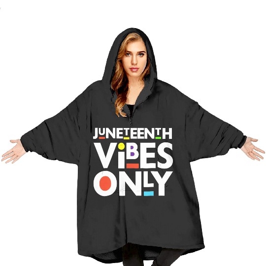 Juneteenth Black Freedom Juneteenth Vibes Only Blanket Hoodies