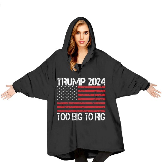 2024 Elections Too Big To Rig Blanket Hoodies