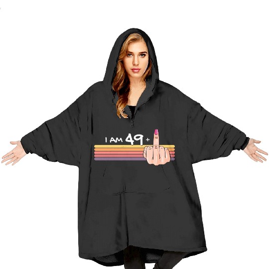 I Am 49 + 1 Middle Finger Blanket Hoodies I Am 49 Plus,