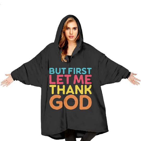 But First Let Me Thank God, Vintage Religious Blanket Hoodies