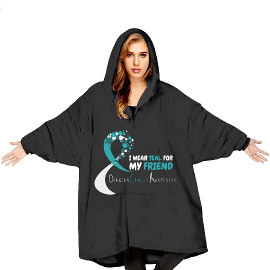 I Wear Teal For My Friend Ovarian Cancer Awareness Blanket Hoodies