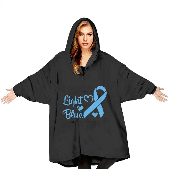 I wear Light Blue for my dad Prostate cancer Blanket Hoodies