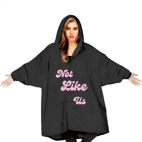 Not Like Us Blanket Hoodies