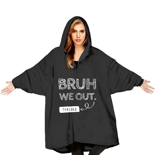 Bruh we out teacher Blanket Hoodies