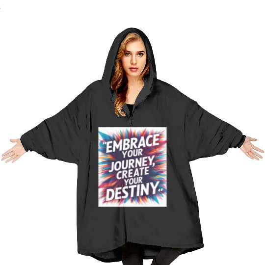 Embrace Your Journey, Create Your Destiny Blanket Hoodies