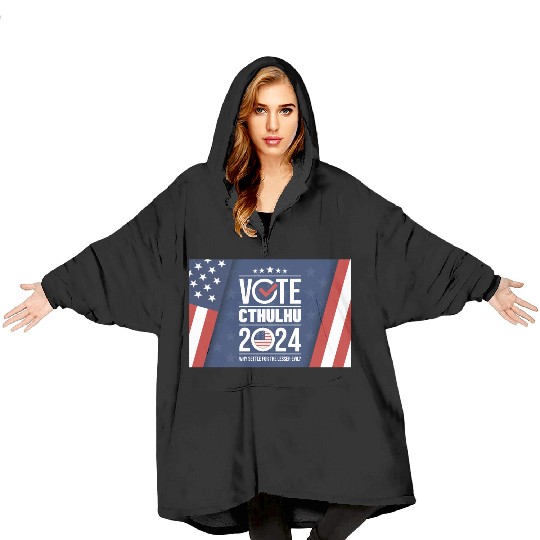 Vote Cthulhu 2024 - Why Settle for the lesser evil Blanket Hoodies