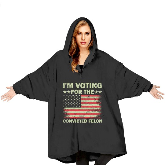 Im Voting For The Convicted Felon Us Flag Blanket Hoodies