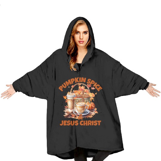Pumpkin Spice And Jesus Christ Blanket Hoodies