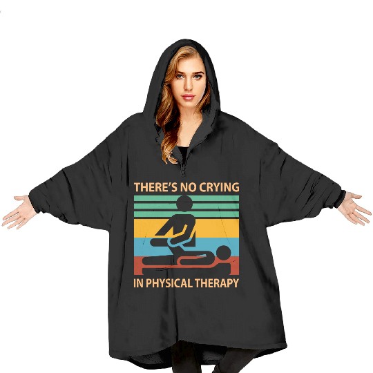 There s No Crying In Physical Therapy Funny Blanket Hoodies