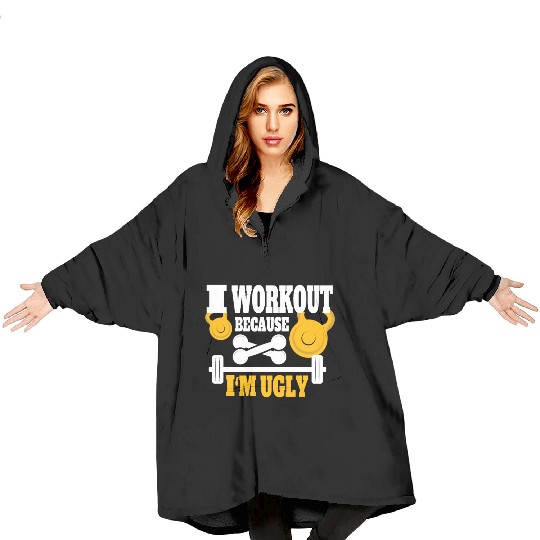 I Workout Because I'm Ugly - Funny Saying Gym Blanket Hoodies