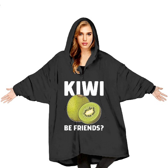 Funny Saying Fruit Pun Kiwi Be Friends Blanket Hoodies