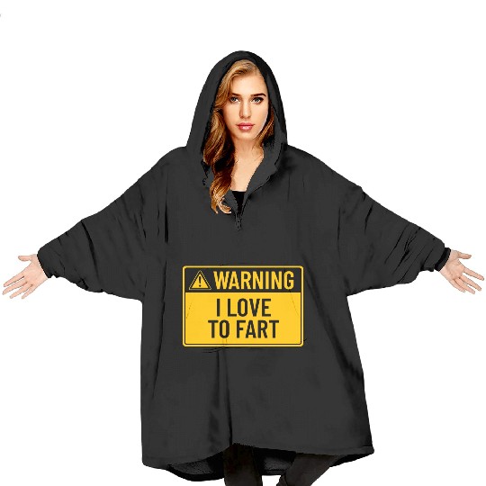Warning: I Love To Fart Blanket Hoodies