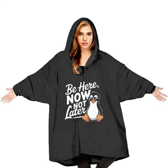 Be Here Now Not Later Mindfulness Vibes Blanket Hoodies