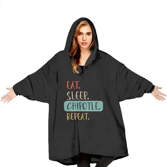 Eat Sleep Chipotle Repeat 6 Blanket Hoodies