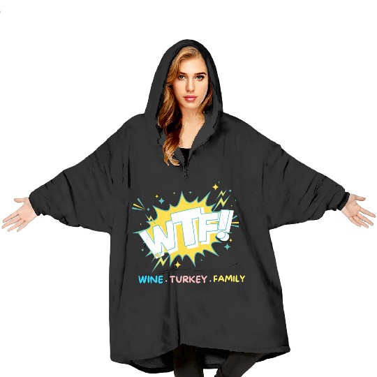 WTF Wine Turkey Family Funny Thanksgiving Blanket Hoodies