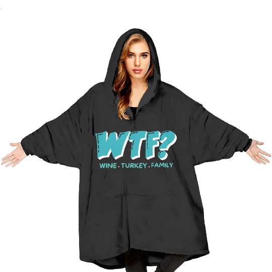 WTF Wine Turkey Family Funny Thanksgiving Blanket Hoodies