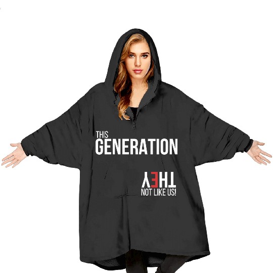 This generation, they not like us Blanket Hoodies
