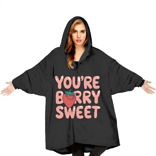 You're Berry Sweet One Cute Strawberry Lover Blanket Hoodies