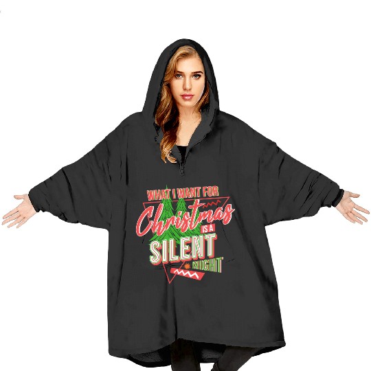 WHAT I WANT FOR CHRISTMAS IS A SILENT NIGHT Blanket Hoodies