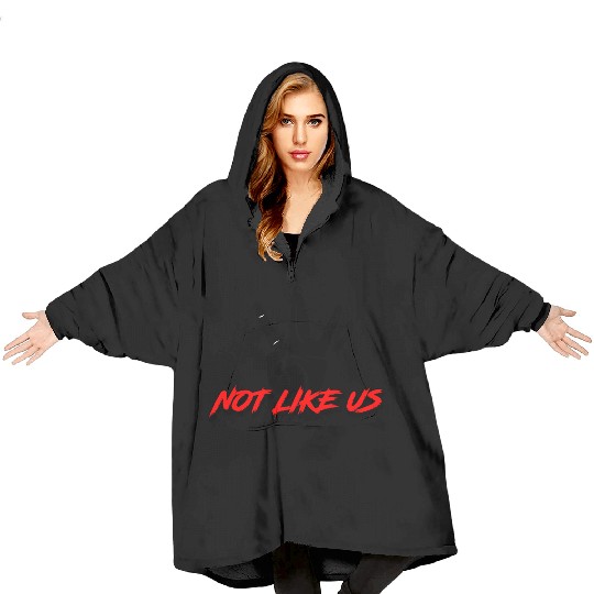 Not Like Us Blanket Hoodies