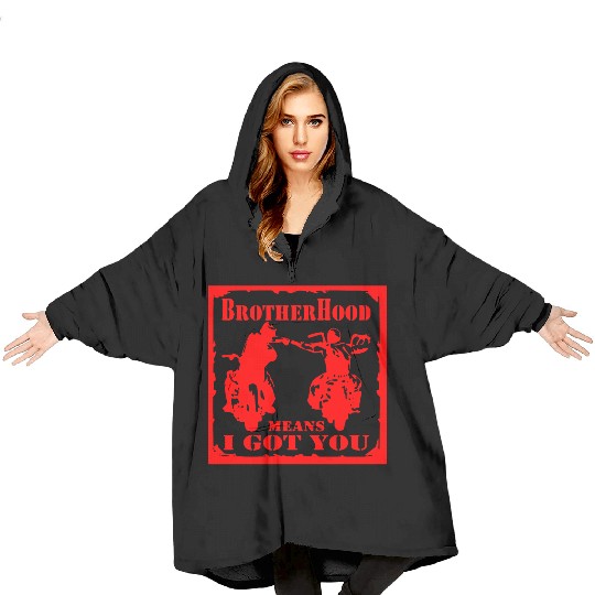 Biker Brotherhood Means I Got You Blanket Hoodies